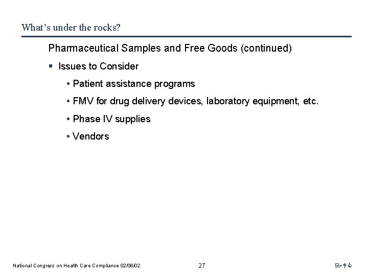 What’s under the rocks? Pharmaceutical Samples and Free Goods (continued) § Issues to Consider
