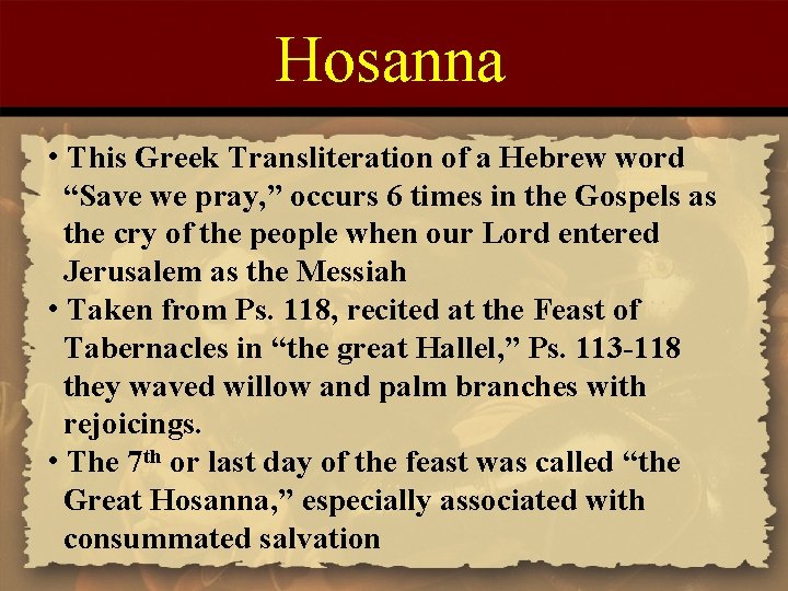 Hosanna • This Greek Transliteration of a Hebrew word “Save we pray, ” occurs