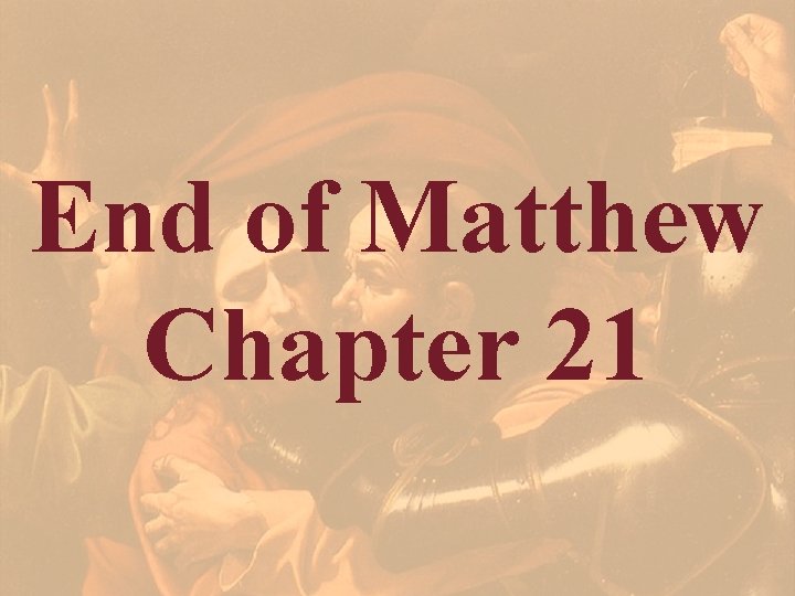 End of Matthew Chapter 21 