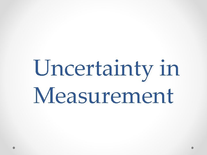 Uncertainty in Measurement Uncertainty in Measurement