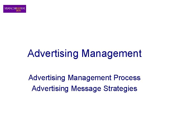 Advertising Management Process Advertising Message Strategies 