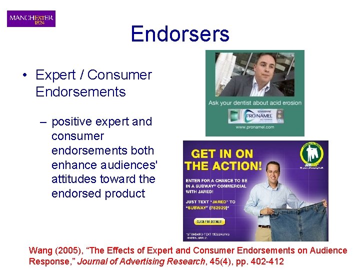 Endorsers • Expert / Consumer Endorsements – positive expert and consumer endorsements both enhance