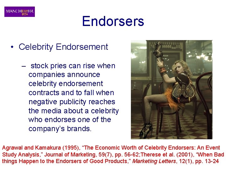Endorsers • Celebrity Endorsement – stock pries can rise when companies announce celebrity endorsement