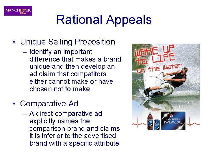 Rational Appeals • Unique Selling Proposition – Identify an important difference that makes a