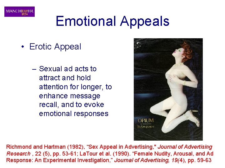 Emotional Appeals • Erotic Appeal – Sexual ad acts to attract and hold attention