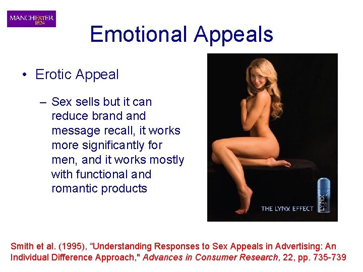 Emotional Appeals • Erotic Appeal – Sex sells but it can reduce brand message