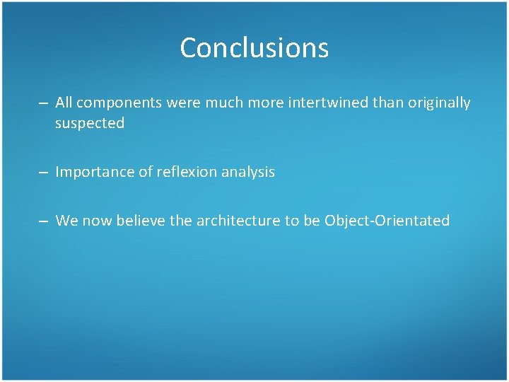 Conclusions – All components were much more intertwined than originally suspected – Importance of