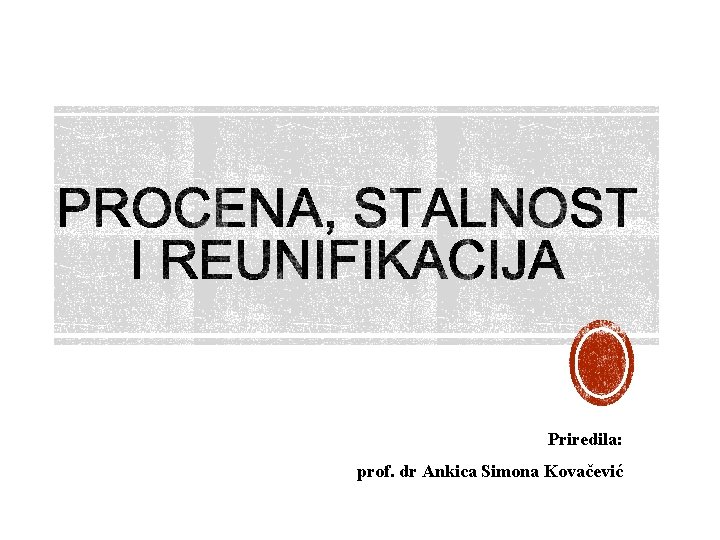 Priredila: prof. dr Ankica Simona Kovačević 