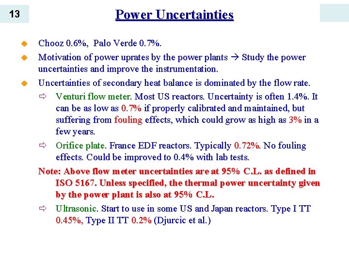 Power Uncertainties 13 u u u Chooz 0. 6%, Palo Verde 0. 7%. Motivation