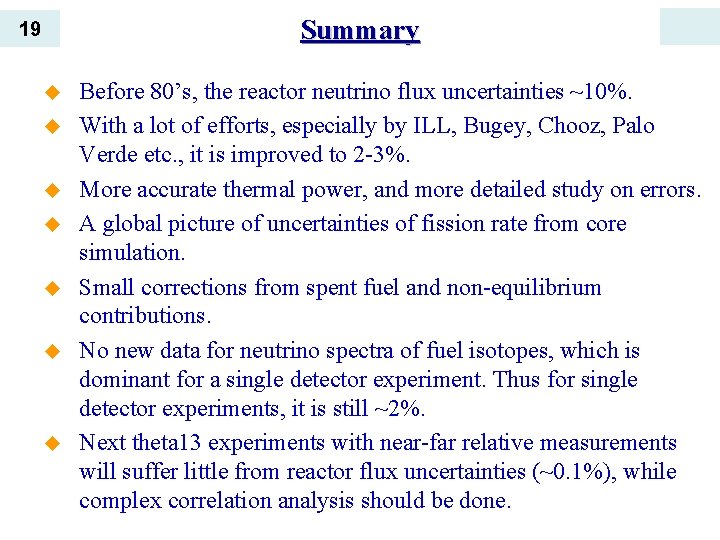 Summary 19 u u u u Before 80’s, the reactor neutrino flux uncertainties ~10%.