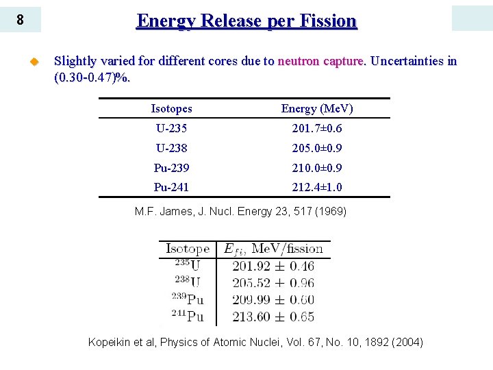 Energy Release per Fission 8 u Slightly varied for different cores due to neutron