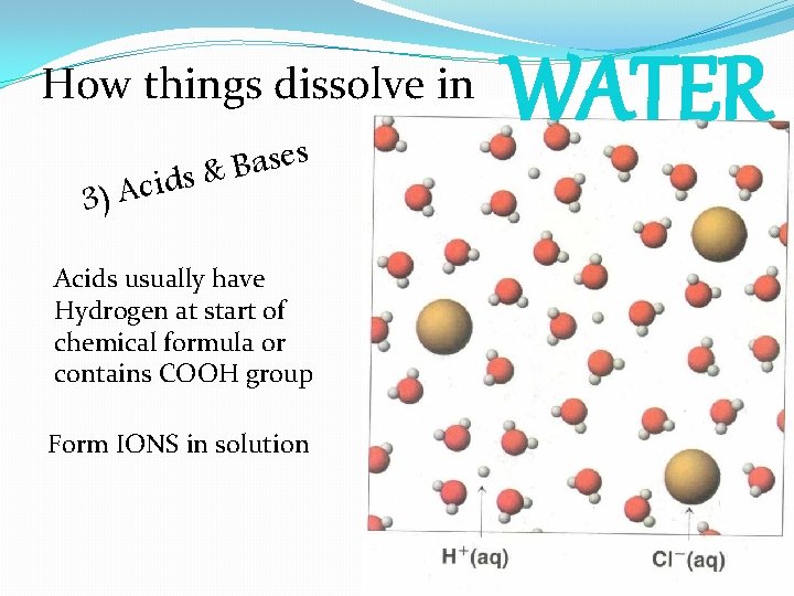 How things dissolve in s e s a B ids & 3) Ac Acids
