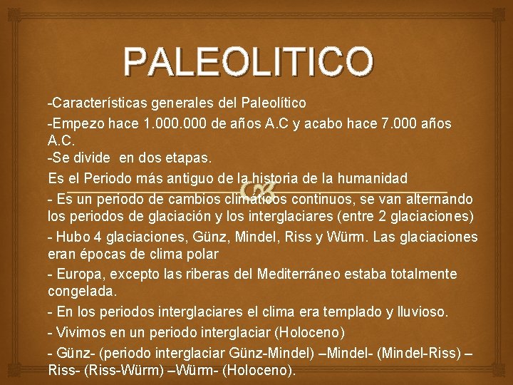 PALEOLITICO -Características generales del Paleolítico -Empezo hace 1. 000 de años A. C y PALEOLITICO -Características generales del Paleolítico -Empezo hace 1. 000 de años A. C y