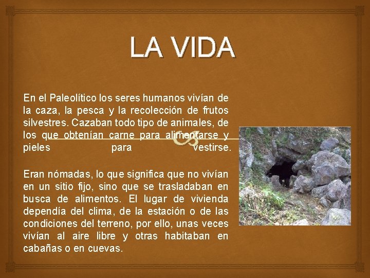 LA VIDA En el Paleolítico los seres humanos vivían de la caza, la pesca LA VIDA En el Paleolítico los seres humanos vivían de la caza, la pesca