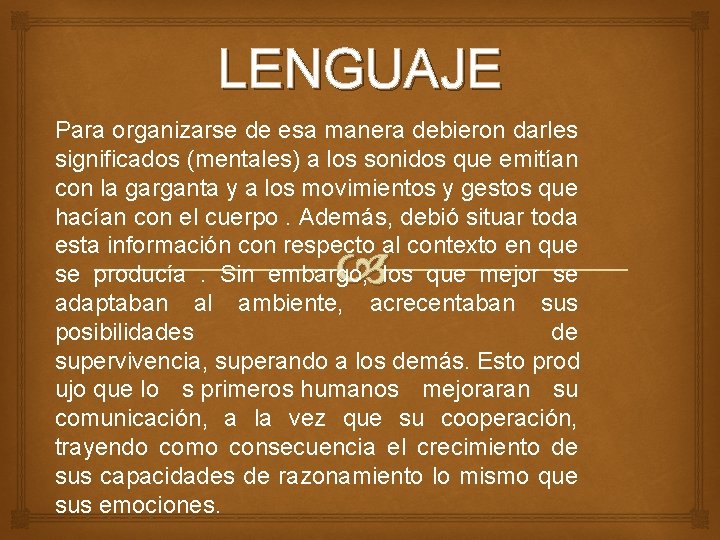 LENGUAJE Para organizarse de esa manera debieron darles significados (mentales) a los sonidos que LENGUAJE Para organizarse de esa manera debieron darles significados (mentales) a los sonidos que
