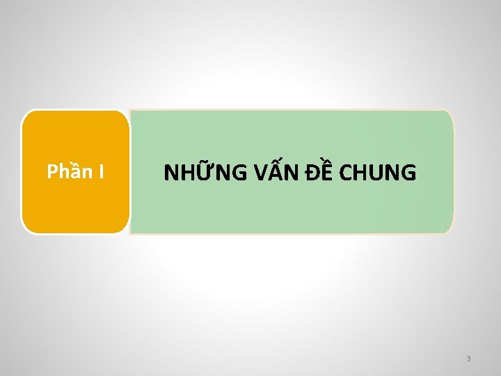 Phần I NHỮNG VẤN ĐỀ CHUNG 3 