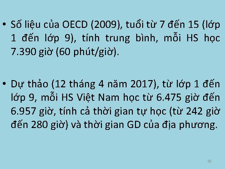  • Số liệu của OECD (2009), tuổi từ 7 đến 15 (lớp 1