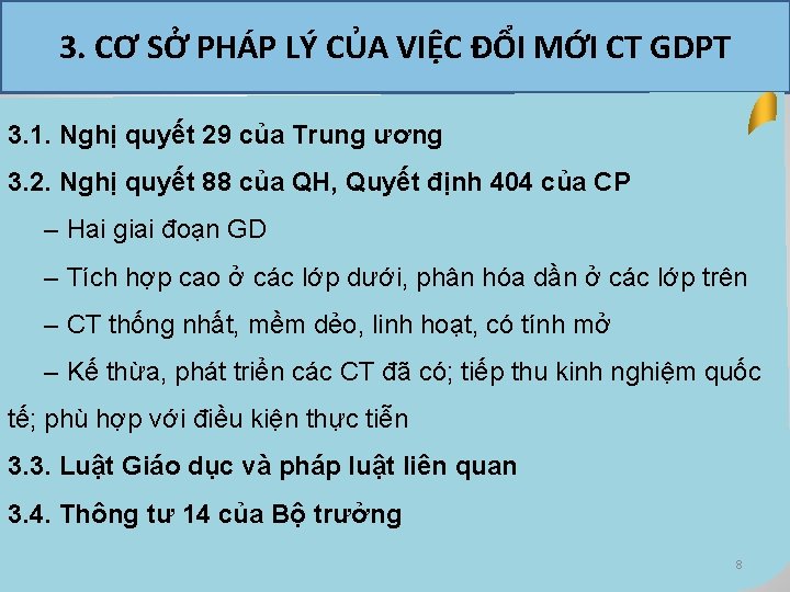 3. CƠ SỞ PHÁP LÝ CỦA VIỆC ĐỔI MỚI CT GDPT 3. 1. Nghị