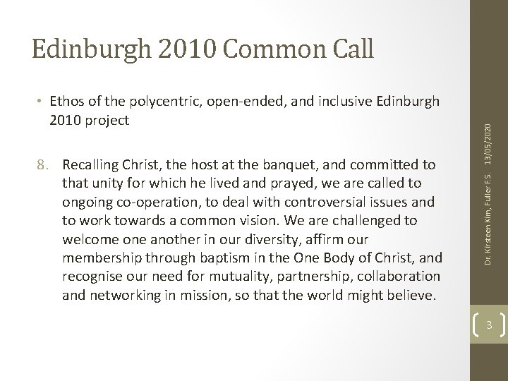  • Ethos of the polycentric, open-ended, and inclusive Edinburgh 2010 project 8. Recalling