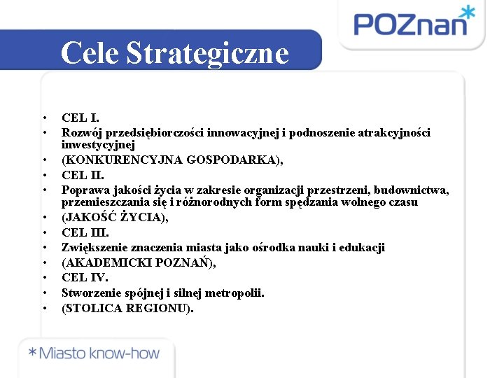 Cele Strategiczne • • • CEL I. Rozwój przedsiębiorczości innowacyjnej i podnoszenie atrakcyjności inwestycyjnej