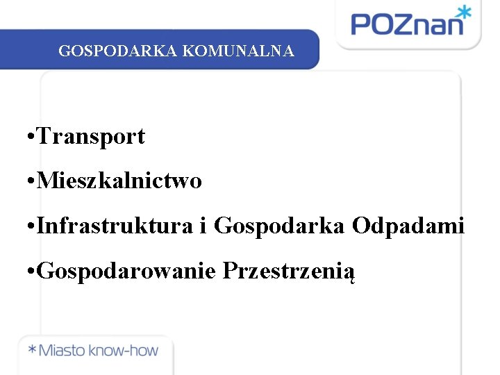 GOSPODARKA KOMUNALNA • Transport • Mieszkalnictwo • Infrastruktura i Gospodarka Odpadami • Gospodarowanie Przestrzenią