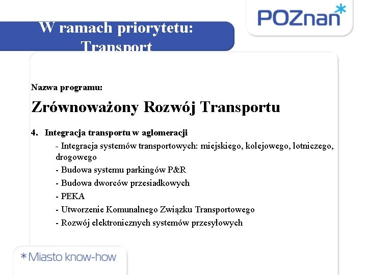 W ramach priorytetu: Transport Nazwa programu: Zrównoważony Rozwój Transportu 4. Integracja transportu w aglomeracji