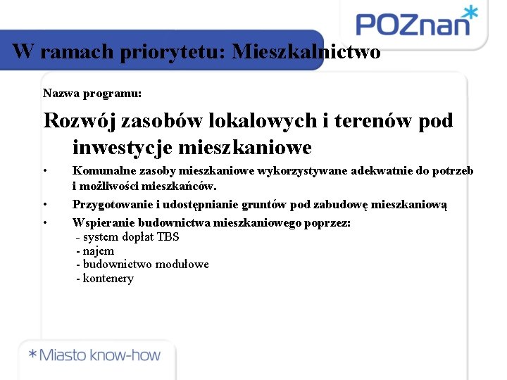 W ramach priorytetu: Mieszkalnictwo Nazwa programu: Rozwój zasobów lokalowych i terenów pod inwestycje mieszkaniowe