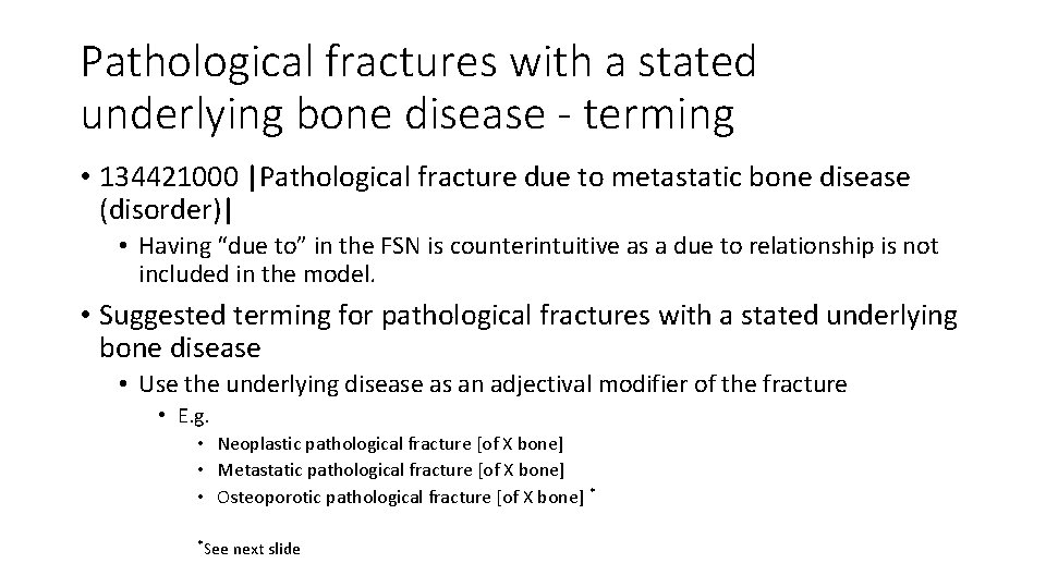 Pathological fractures with a stated underlying bone disease - terming • 134421000 |Pathological fracture Pathological fractures with a stated underlying bone disease - terming • 134421000 |Pathological fracture