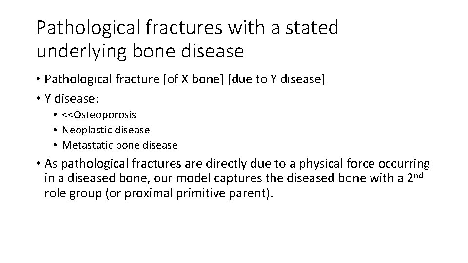 Pathological fractures with a stated underlying bone disease • Pathological fracture [of X bone]