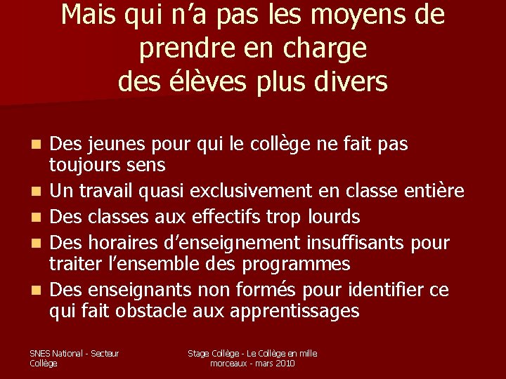 Mais qui n’a pas les moyens de prendre en charge des élèves plus divers