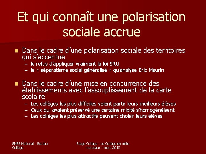 Et qui connaît une polarisation sociale accrue n Dans le cadre d’une polarisation sociale