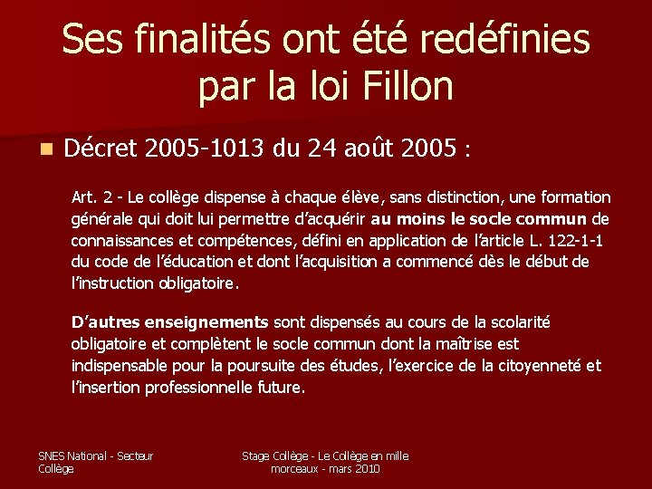 Ses finalités ont été redéfinies par la loi Fillon n Décret 2005 -1013 du