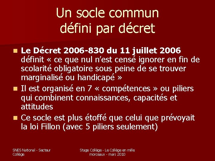 Un socle commun défini par décret Le Décret 2006 -830 du 11 juillet 2006