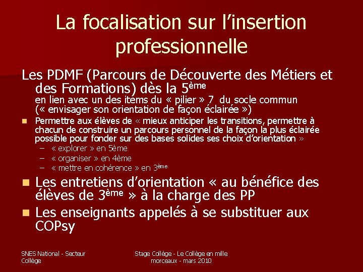 La focalisation sur l’insertion professionnelle Les PDMF (Parcours de Découverte des Métiers et des