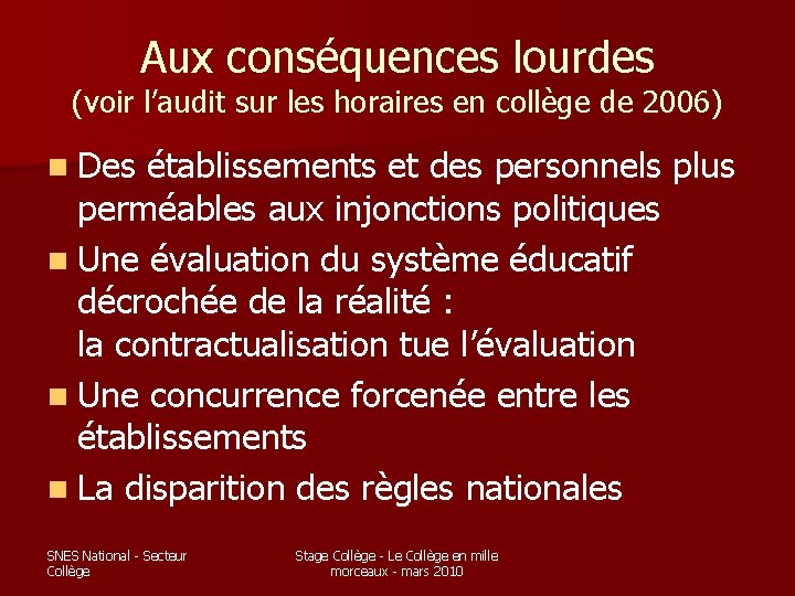 Aux conséquences lourdes (voir l’audit sur les horaires en collège de 2006) n Des