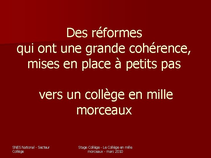 Des réformes qui ont une grande cohérence, mises en place à petits pas vers