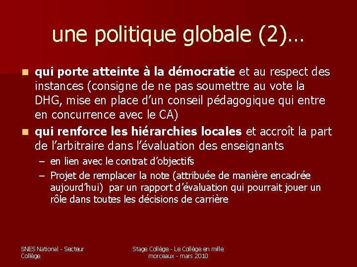 une politique globale (2)… qui porte atteinte à la démocratie et au respect des