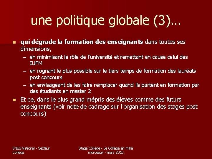 une politique globale (3)… n qui dégrade la formation des enseignants dans toutes ses