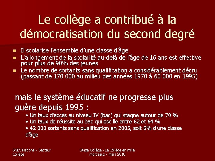 Le collège a contribué à la démocratisation du second degré Il scolarise l’ensemble d’une