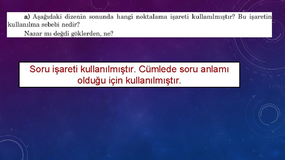 Soru işareti kullanılmıştır. Cümlede soru anlamı olduğu için kullanılmıştır. 