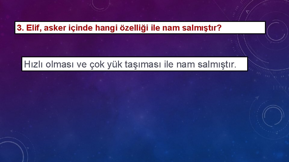 3. Elif, asker içinde hangi özelliği ile nam salmıştır? Hızlı olması ve çok yük