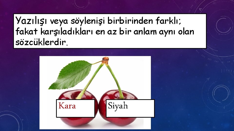 Yazılışı veya söylenişi birbirinden farklı; fakat karşıladıkları en az bir anlam aynı olan sözcüklerdir.