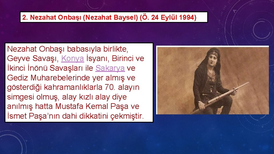 2. Nezahat Onbaşı (Nezahat Baysel) (Ö. 24 Eylül 1994) Nezahat Onbaşı babasıyla birlikte, Geyve