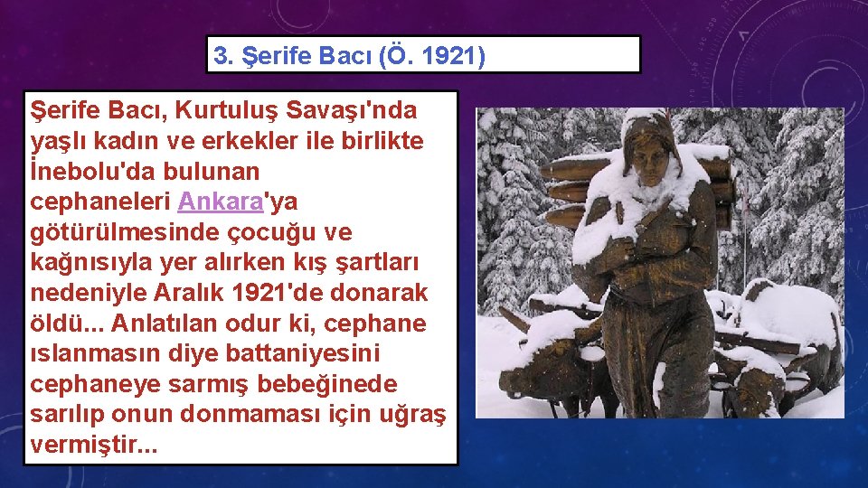 3. Şerife Bacı (Ö. 1921) Şerife Bacı, Kurtuluş Savaşı'nda yaşlı kadın ve erkekler ile