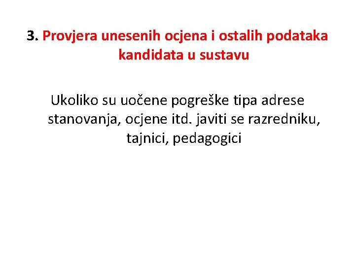 3. Provjera unesenih ocjena i ostalih podataka kandidata u sustavu Ukoliko su uočene pogreške