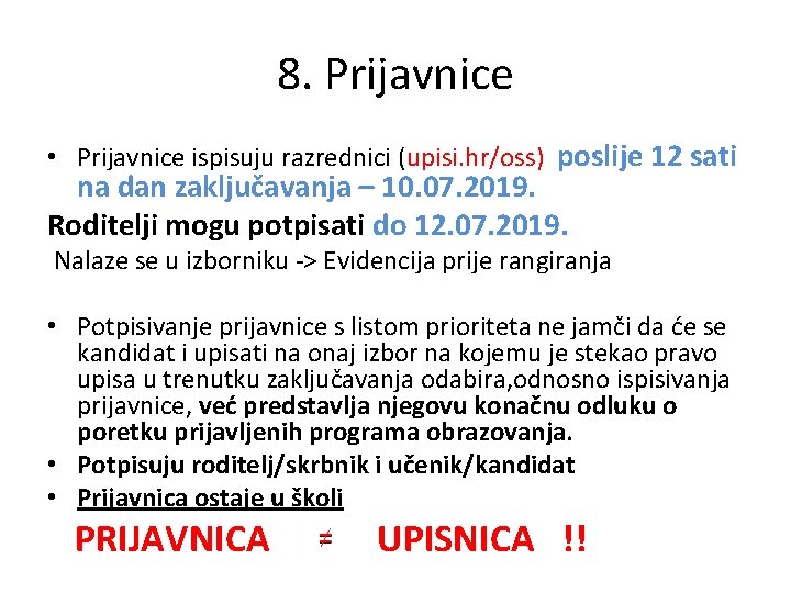 8. Prijavnice • Prijavnice ispisuju razrednici (upisi. hr/oss) poslije 12 sati na dan zaključavanja