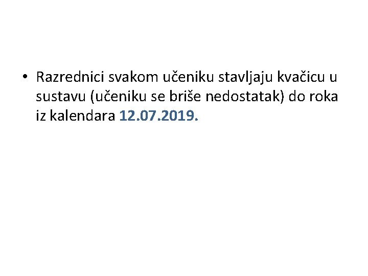  • Razrednici svakom učeniku stavljaju kvačicu u sustavu (učeniku se briše nedostatak) do