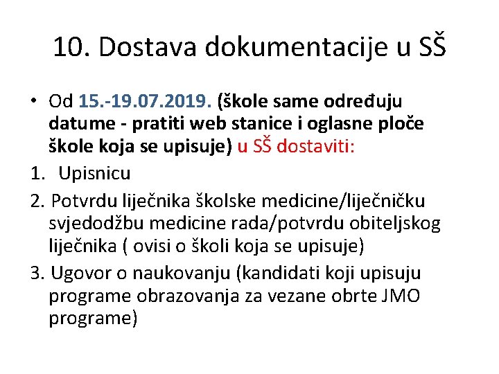 10. Dostava dokumentacije u SŠ • Od 15. -19. 07. 2019. (škole same određuju