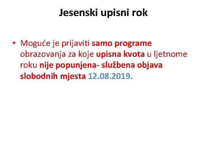 Jesenski upisni rok • Moguće je prijaviti samo programe obrazovanja za koje upisna kvota