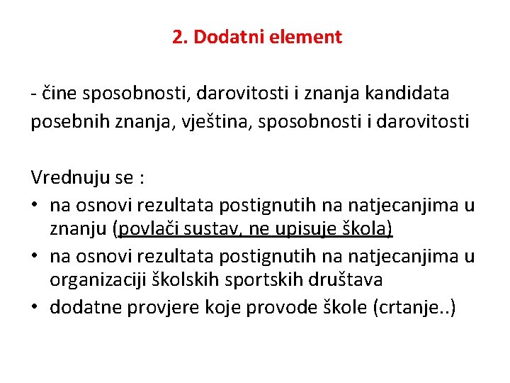 2. Dodatni element - čine sposobnosti, darovitosti i znanja kandidata posebnih znanja, vještina, sposobnosti